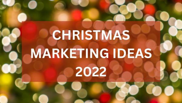 Christmas Marketing Ideas 2022